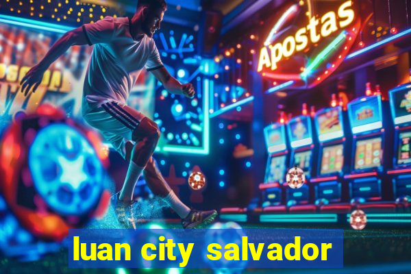 luan city salvador